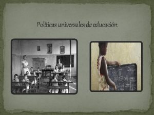 Polticas universales de educacin Educacin y cultura La