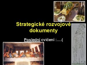 Strategick rozvojov dokumenty Posledn cvien Co Vm vzkazuje