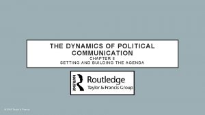 THE DYNAMICS OF POLITICAL COMMUNICATION CHAPTER 6 SETTING