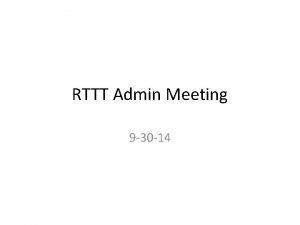 RTTT Admin Meeting 9 30 14 You should