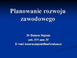 Planowanie rozwoju zawodowego Dr Boena Alejziak pok 214