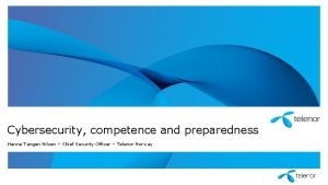 Cybersecurity competence and preparedness Hanne Tangen Nilsen Chief