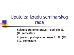 Upute za izradu seminarskog rada Kolegiji Upravno pravo