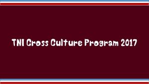 TNI Cross Culture Program 2017 TNI CrossCulture PROGRAM