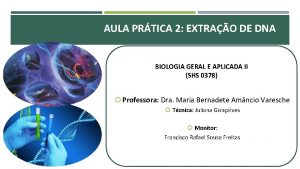 AULA PRTICA 2 EXTRAO DE DNA BIOLOGIA GERAL