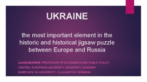 UKRAINE the most important element in the historic