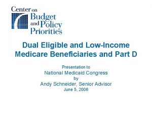 Dual Eligible and LowIncome Medicare Beneficiaries and Part