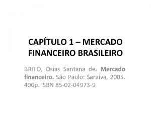 CAPTULO 1 MERCADO FINANCEIRO BRASILEIRO BRITO Osias Santana