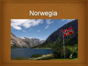 Norwegia Norwegia historia Norwegia urzdowo Krlestwo Norwegii pastwo