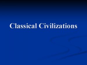 Classical Civilizations Zhou Dynasty n Around 1027 B