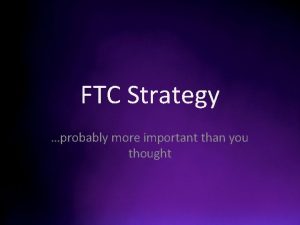 FTC Strategy probably more important than you thought