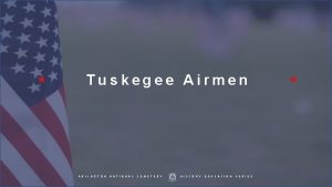 Tuskegee Airmen A R L I N G