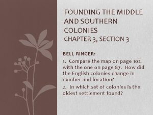 FOUNDING THE MIDDLE AND SOUTHERN COLONIES CHAPTER 3