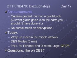 DTTFNB 479 Dszquphsbqiz Day 17 Announcements n n