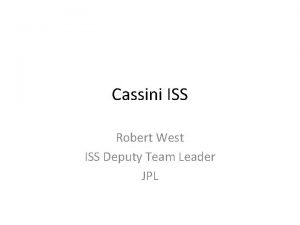 Cassini ISS Robert West ISS Deputy Team Leader