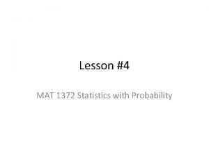 Lesson 4 MAT 1372 Statistics with Probability Correlation