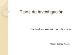 Tipos de investigacin Centro Universitario de Ixtlahuaca Wendy