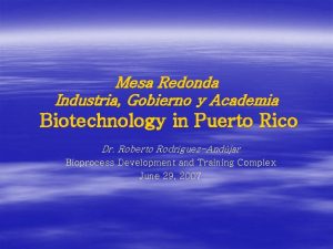 Mesa Redonda Industria Gobierno y Academia Biotechnology in