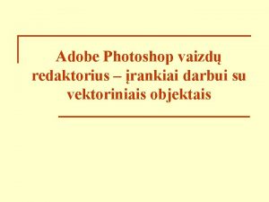 Adobe Photoshop vaizd redaktorius rankiai darbui su vektoriniais