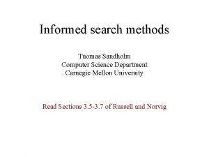 Informed search methods Tuomas Sandholm Computer Science Department