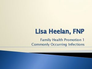 Lisa Heelan FNP Family Health Promotion 1 Commonly