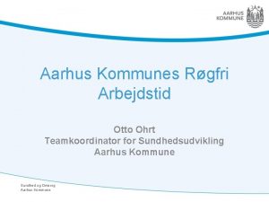 Aarhus Kommunes Rgfri Arbejdstid Otto Ohrt Teamkoordinator for