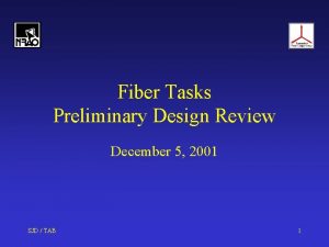 Fiber Tasks Preliminary Design Review December 5 2001