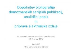 Dopolnitev bibliografije domoznanskih serijskih publikacij analitini popis in