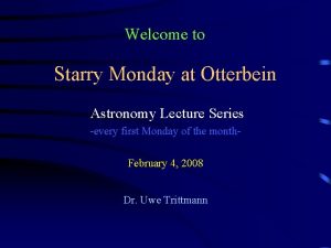 Welcome to Starry Monday at Otterbein Astronomy Lecture