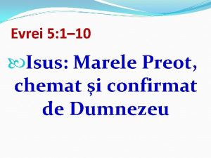 Evrei 5 1 10 Isus Marele Preot chemat