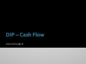 DIP Cash Flow Lim Sei Kee c K
