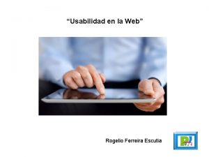 Usabilidad en la Web Rogelio Ferreira Escutia Conceptos