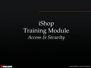 i Shop Training Module Access Security i Shop