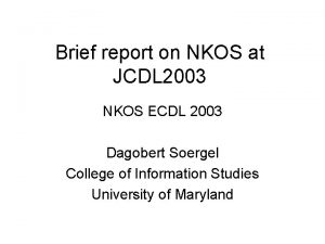 Brief report on NKOS at JCDL 2003 NKOS