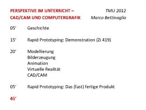 PERSPEKTIVE IM UNTERRICHT CADCAM UND COMPUTERGRAFIK TMU 2012