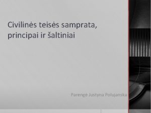 Civilins teiss samprata principai ir altiniai Pareng Justyna