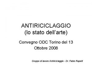 ANTIRICICLAGGIO lo stato dellarte Convegno ODC Torino del