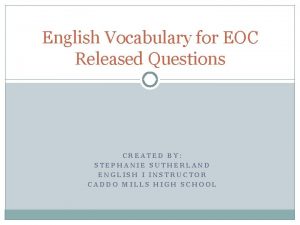 English Vocabulary for EOC Released Questions CREATED BY