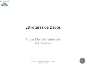 Estruturas de Dados Arrays Multidimensionais Prof Csar Frana