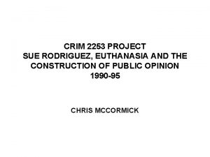 CRIM 2253 PROJECT SUE RODRIGUEZ EUTHANASIA AND THE