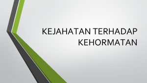 KEJAHATAN TERHADAP KEHORMATAN KEJAHATAN PENGHINAAN TERHADAP PRESIDEN Perkara