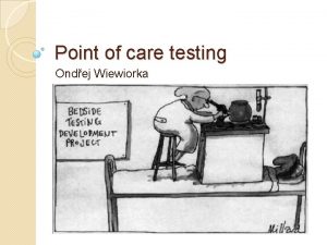 Point of care testing Ondej Wiewiorka Co znamen