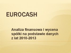EUROCASH Analiza finansowa i wycena spki na podstawie