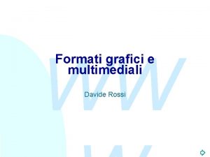 WW Formati grafici e multimediali Davide Rossi Part