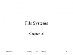 File Systems Chapter 16 10222021 Crowley OS Chap