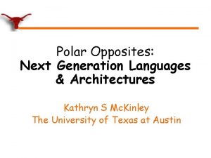 Polar Opposites Next Generation Languages Architectures Kathryn S