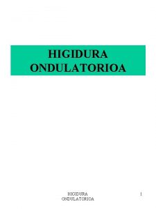 HIGIDURA ONDULATORIOA 1 HELBURUAK 1 Uhin bat zer