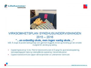 VIRKSOMHETSPLAN SYKEHUSUNDERVISNINGEN 2015 2016 en ordentlig skole men