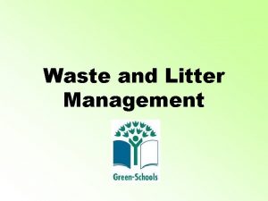 Waste and Litter Management Litter Each class helps