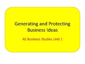 Generating and Protecting Business Ideas AS Business Studies